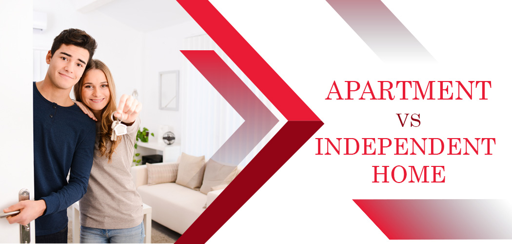 Which One Is Better: Apartment Or Independent House?