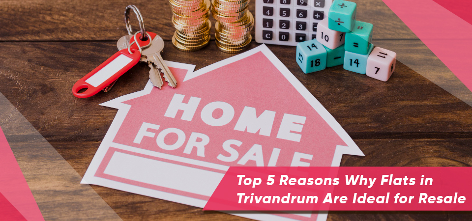 Reasons Why Flats in Trivandrum Are Ideal for Resale