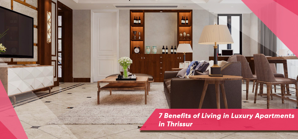 benefits of living in luxury apartments in thrissur