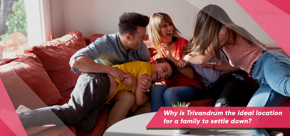 Why is Trivandrum the ideal location for a family to settle down?