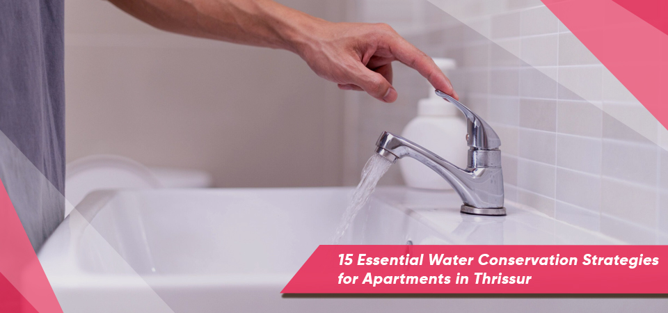 15 Essential Water Conservation Strategies for Apartments in Thrissur