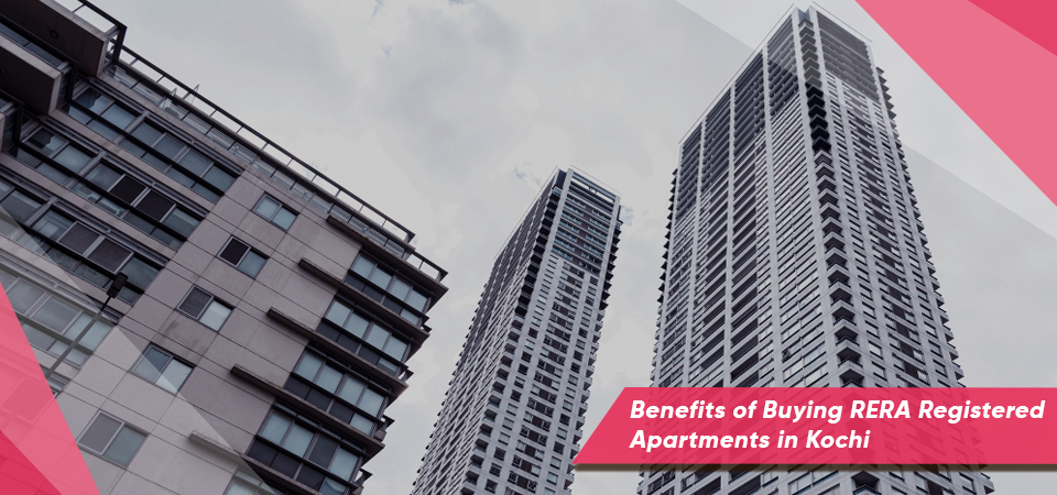 Benefits of Buying RERA Registered Apartments in Kochi