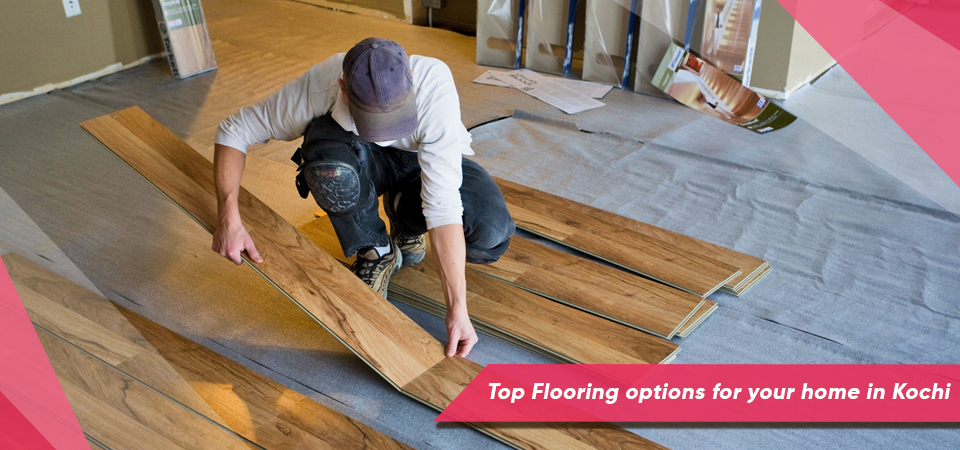 Top Flooring options for your home in Kochi