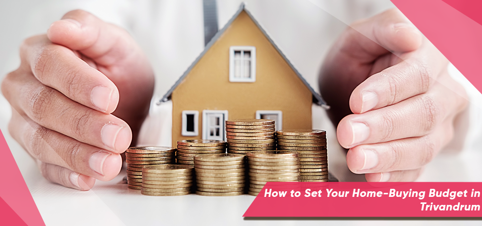 How to Set Your Home-Buying Budget in Trivandrum