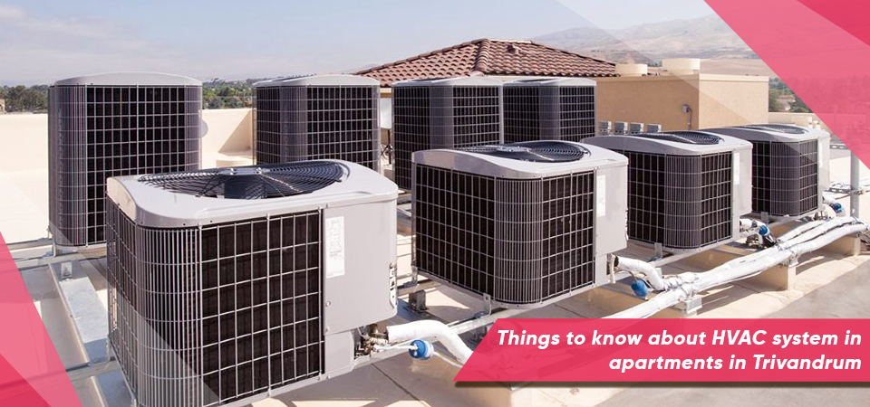 Things to know about HVAC system in apartments in Trivandrum