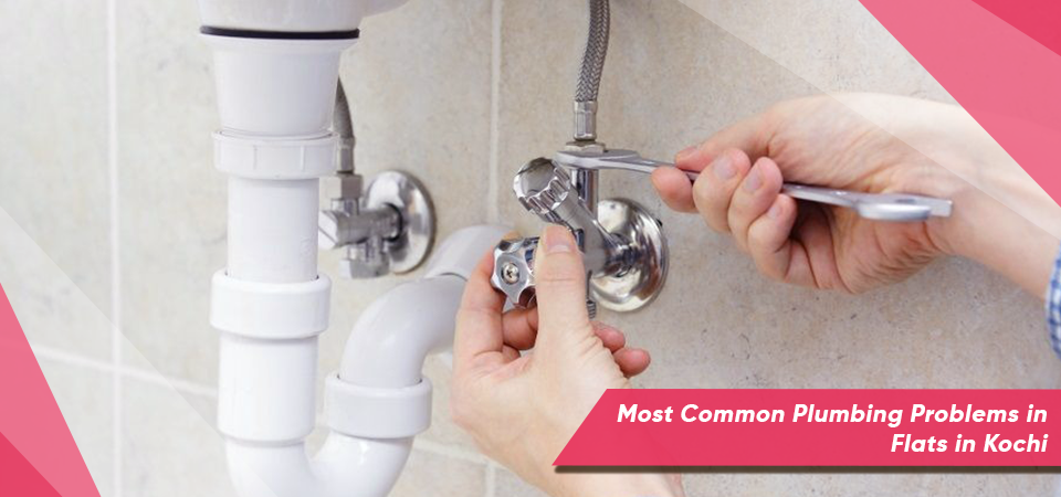 Most Common Plumbing Problems in Flats in Kochi