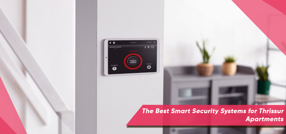 The Best Smart Security Systems for Thrissur Apartments