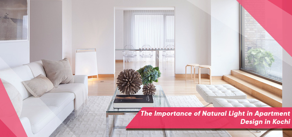 The Importance of Natural Light in Apartment Design in Kochi