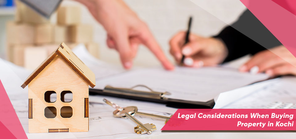 Legal Considerations When Buying Property in Kochi