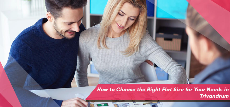 How to Choose the Right Flat Size for Your Needs in Trivandrum: A Complete Guide