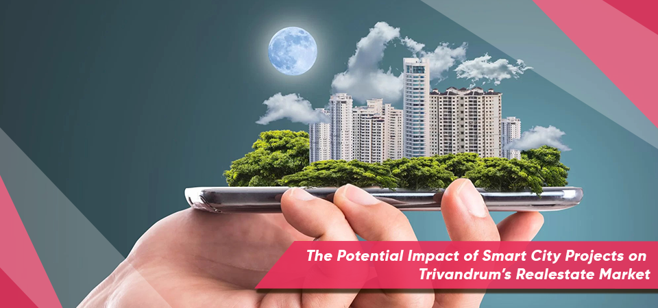 The Potential Impact of Smart City Projects on Trivandrum’s Real Estate Market